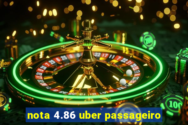 nota 4.86 uber passageiro